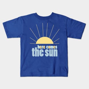 Here Comes the Sun 6 Kids T-Shirt